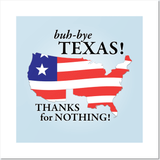 buh-bye Texas! Thanks for Nothing! Posters and Art